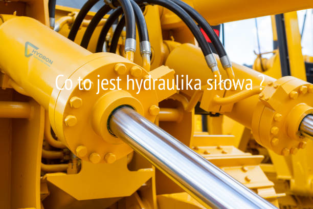 hydraulika siłowa - definicja, wyjaśnienie czym jest
