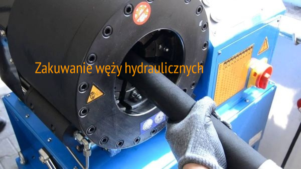 Zakuwanie węży hydraulicznych - serwis przewodów hydraulicznych